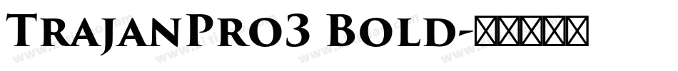 TrajanPro3 Bold字体转换